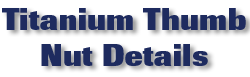 Titanium Thumb Nut Details